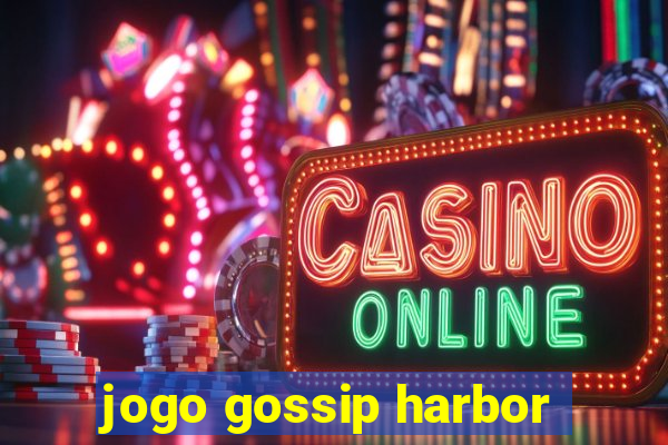 jogo gossip harbor